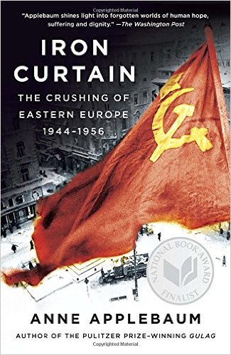 Iron Curtain- The Crushing of Eastern Europe, 1944-1956