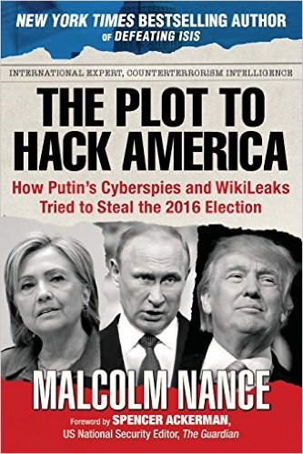 The Plot to Hack America: How Putin’s Cyberspies and WikiLeaks Tried to Steal the 2016 Election
