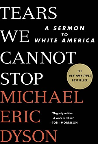 Tears We Cannot Stop- A Sermon to White America