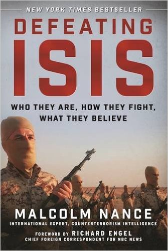 Defeating ISIS- Who They Are, How They Fight, What They Believe