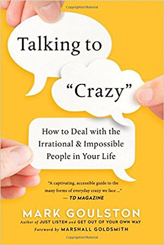 Talking to 'Crazy': How to Deal with the Irrational and Impossible People in Your Life SE