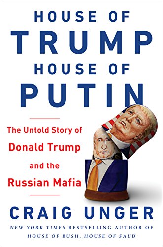 House of Trump, House of Putin: The Untold Story of Donald Trump and the Russian Mafia